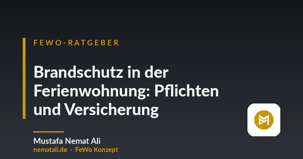 Brandschutz in der Ferienwohnung: Pflichten und Versicherung