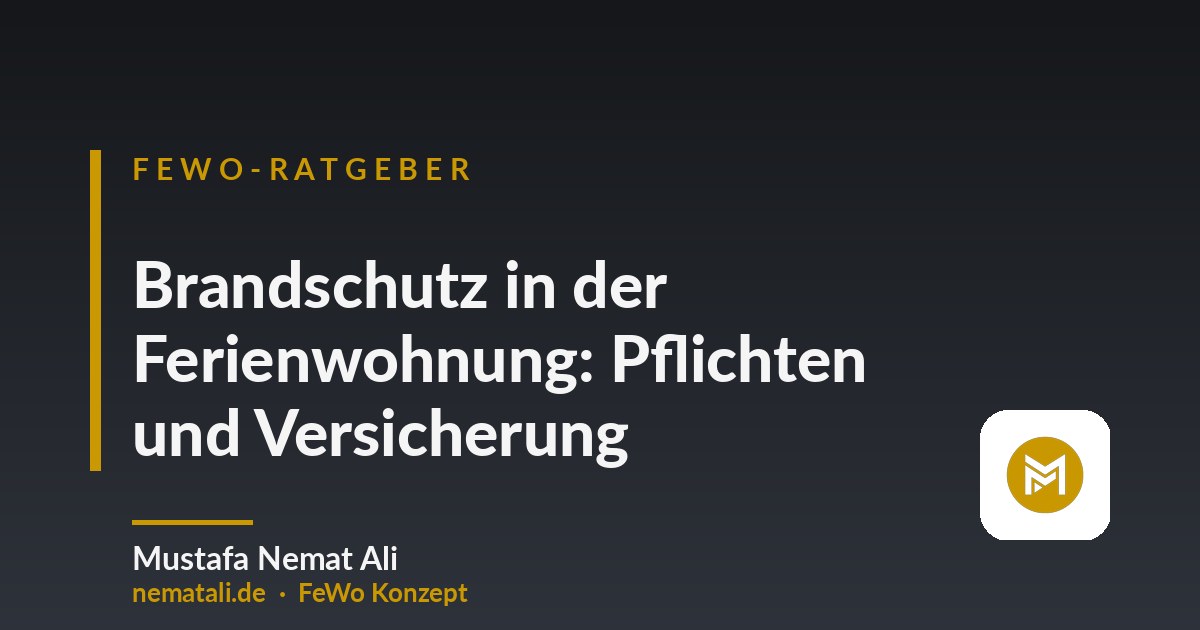 Brandschutz in der Ferienwohnung: Pflichten und Versicherung