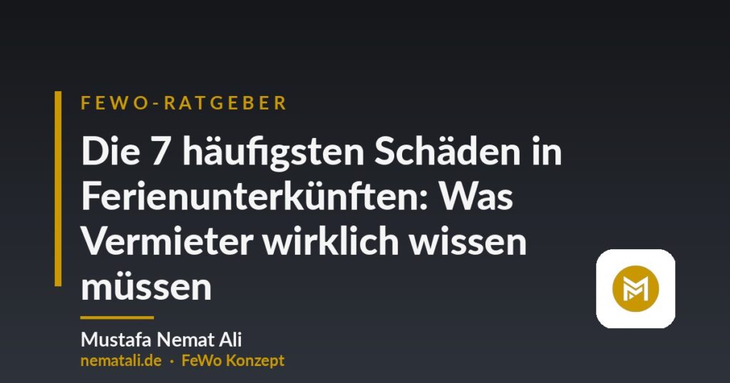 Die 7 häufigsten Schäden in Ferienunterkünften: Was Vermieter wirklich wissen müssen