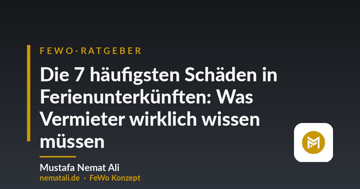 Die 7 häufigsten Schäden in Ferienunterkünften: Was Vermieter wirklich wissen müssen