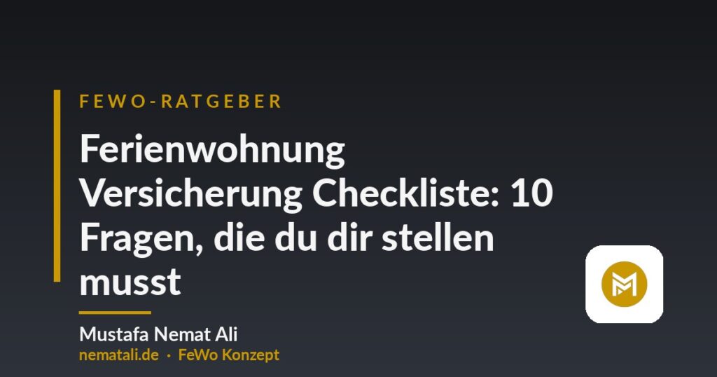 Ferienwohnung Versicherung Checkliste: 10 Fragen, die du dir stellen musst