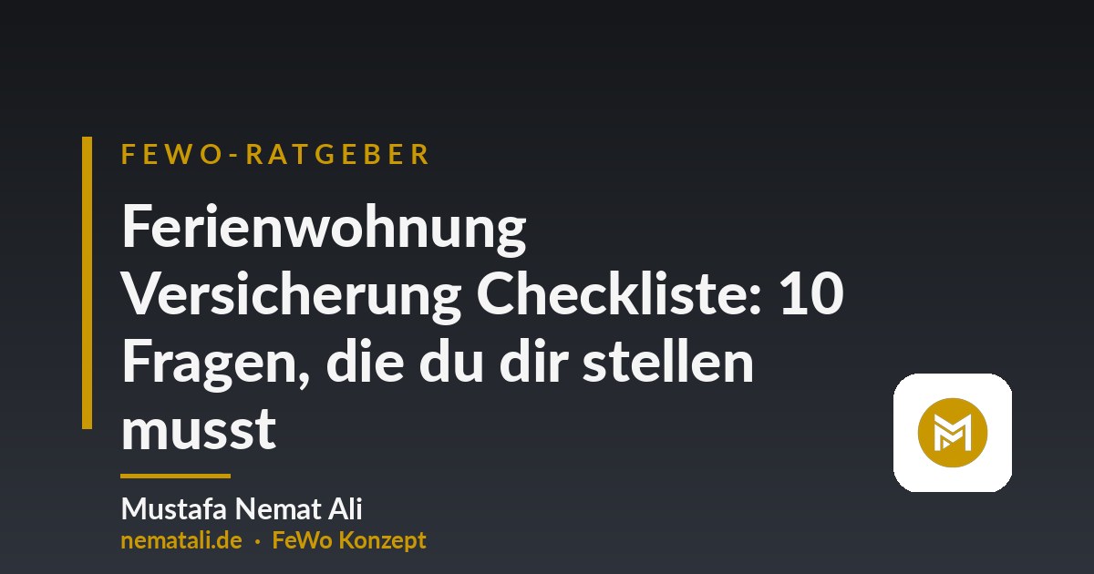 Ferienwohnung Versicherung Checkliste: 10 Fragen, die du dir stellen musst