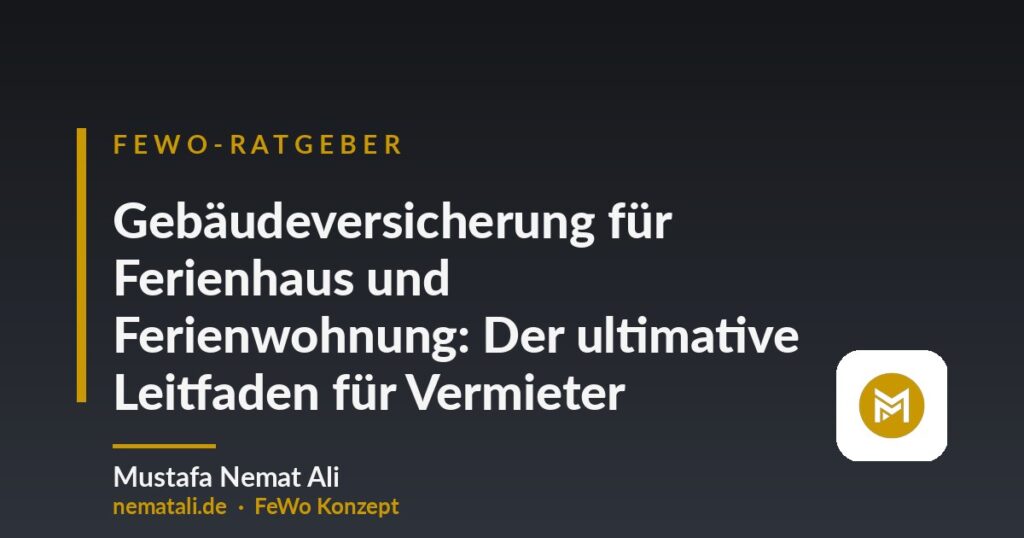Gebäudeversicherung für Ferienhaus und Ferienwohnung: Der ultimative Leitfaden für Vermieter