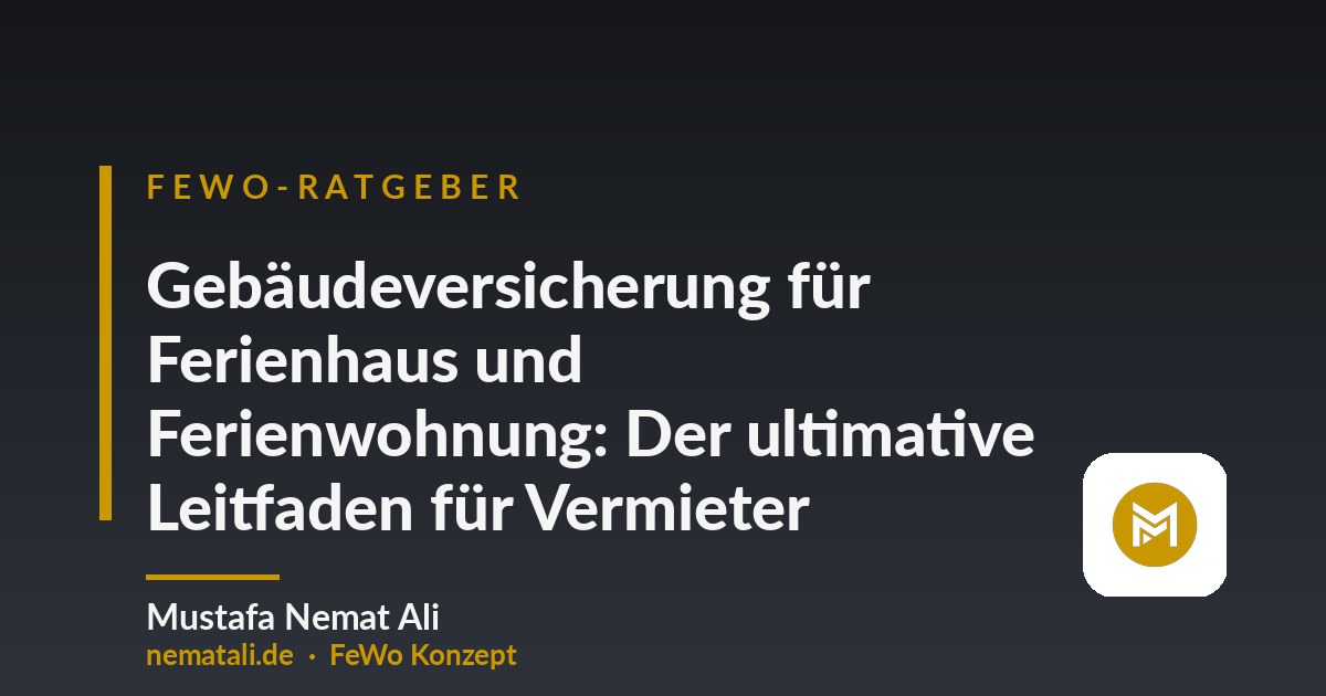 Gebäudeversicherung für Ferienhaus und Ferienwohnung: Der ultimative Leitfaden für Vermieter
