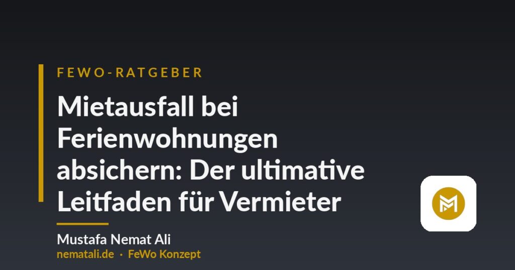 Mietausfall bei Ferienwohnungen absichern: Der ultimative Leitfaden für Vermieter