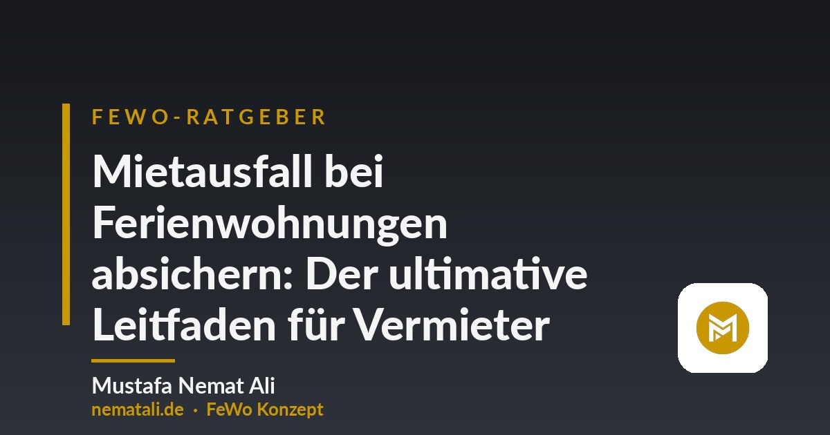 Mietausfall bei Ferienwohnungen absichern: Der ultimative Leitfaden für Vermieter