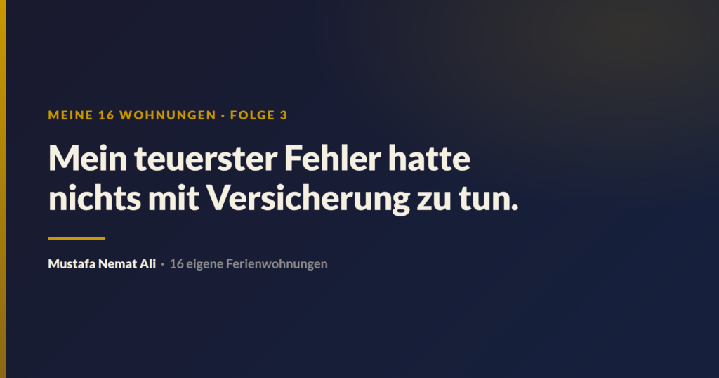 Meine 16 Wohnungen · Folge 3: Mein teuerster Fehler hatte nichts mit Versicherung zu tun.