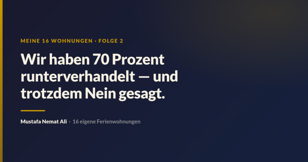 Meine 16 Wohnungen · Folge 2: Wir haben 70 Prozent runterverhandelt — und trotzdem Nein gesagt.